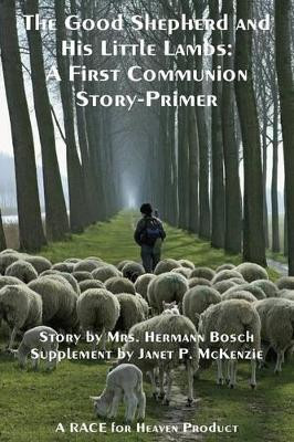 The Good Shepherd and His Little Lambs Study Edition: A First Communion Story-Primer by Mrs Hermann Bosch 9781934185360