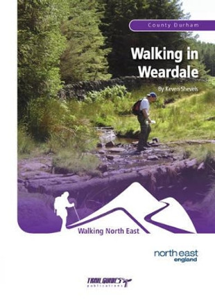 Walking in Weardale by Keven Shevels 9781905444533