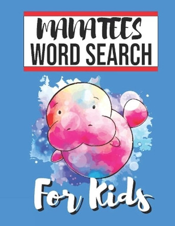Manatees Word Search for Kids: Sight Words Word Search Puzzles For Kids With High Frequency Words Activity Book For Pre-K Kindergarten 1st 2nd 3rd Grade And Nouns by Sight Words Publishing 9798647734709