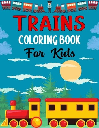 TRAINS COLORING BOOK For Kids: Awesome train Coloring Book for Kids Who Love Train! by Ensumongr Publications 9798732226256