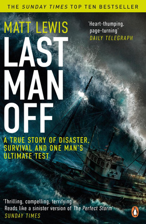 Last Man Off: A True Story of Disaster, Survival and One Man's Ultimate Test by Matt Lewis
