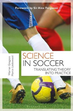 Science in Soccer: Translating Theory into Practice by Warren Gregson