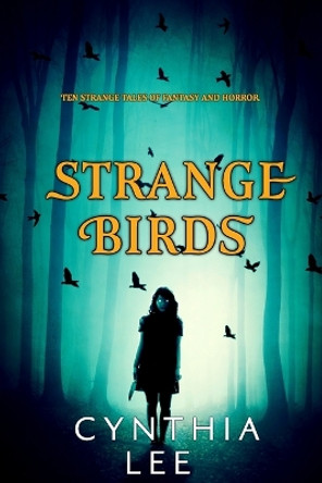 Strange Birds by Cynthia Lee 9798621126513