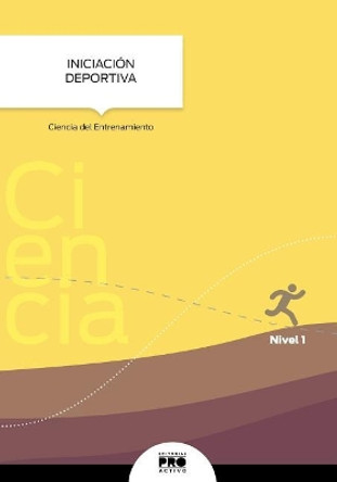 Iniciacion Deportiva: Ciencia del Entrenamiento: Coleccion Entrenamiento Deportivo Nivel 1 by Carlos Guzman 9781544740195