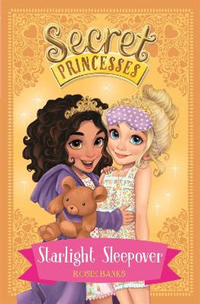 Secret Princesses: Starlight Sleepover: Book 3 by Rosie Banks