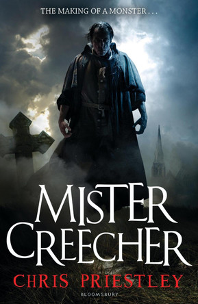 Mister Creecher by Chris Priestley