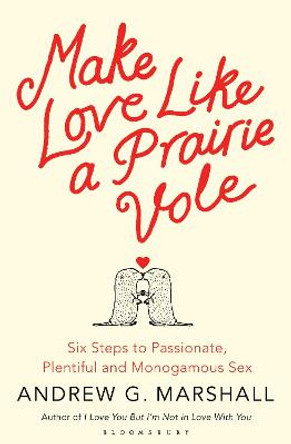 Make Love Like a Prairie Vole by Andrew G. Marshall