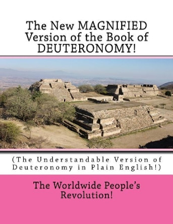 The New MAGNIFIED Version of the Book of DEUTERONOMY!: (The Understandable Version of Deuteronomy in Plain English!) by Worldwide People's Revolution! 9781723325038