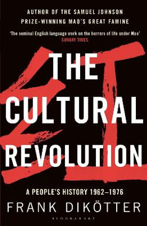 The Cultural Revolution: A People's History, 1962-1976 by Frank Dikotter