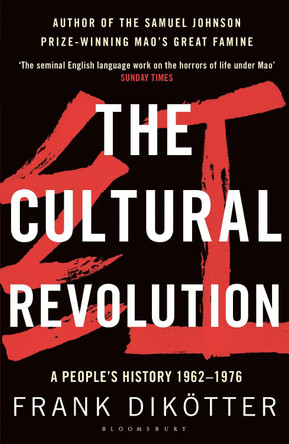The Cultural Revolution: A People's History, 1962-1976 Frank Dikoetter 9781408856529