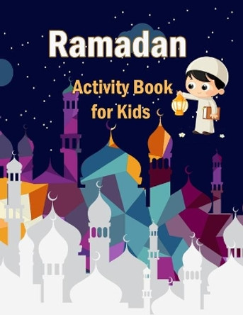 Ramadan Activity Book for Kids: The Worshiping Strength by Nidai Andropova 9798738119361