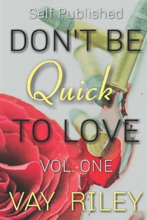 Don't Be Quick To Love by Vay Riley 9781982051631
