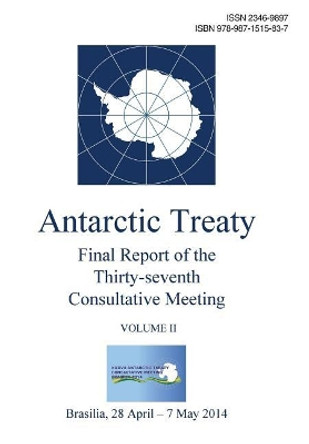 Final Report of the Thirty-Seventh Antarctic Treaty Consultative Meeting - Volume II by Antarctic Treaty Consultative Meeting 9789871515837