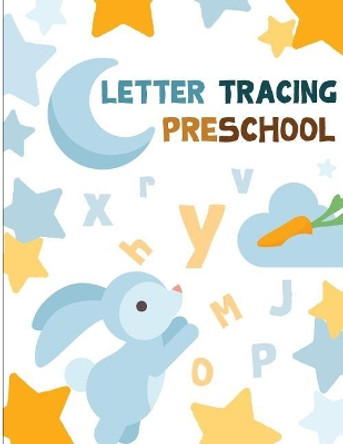 Letter Tracing Preschool: Preschoolers Practice Writing*abc*alphabet Workbook, Kids Ages3+ by Wendy Lile 9781723046599