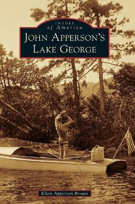 John Apperson's Lake George by Ellen Apperson Brown 9781540215963