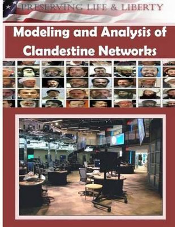 Modeling and Analysis of Clandestine Networks by Air Force Institute of Technology 9781499375992