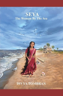 Seya, The Woman By The Sea by Divya Tombran 9781775348214