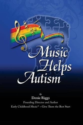 Music Helps Autism by Mrs Denie y Riggs 9781939747006