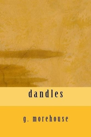 dandles by G Morehouse 9781537240572