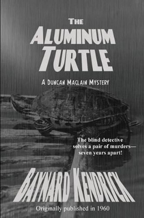 The Aluminum Turtle by Baynard Kendrick 9781627553599