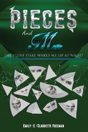 Pieces. and Me.: The Stuff That Wakes Me Up at Night by Emily C Freeman 9780988896987