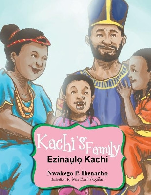 Kachi's Family: Ezinal Kachi by Nwakego P Ihenach? 9781477124079