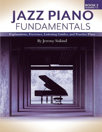 Jazz Piano Fundamentals (Book 2) by Jeremy Siskind 9781735169576