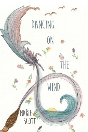 Dancing on the Wind by Marie Scott 9781649133380