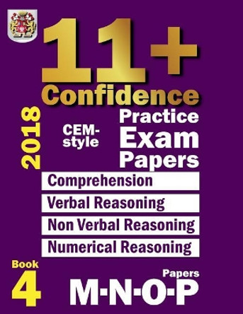 11+ Confidence: CEM-style Practice Exam Papers Book 4: Comprehension, Verbal Reasoning, Non-verbal Reasoning, Numerical Reasoning, and Answers with full explanations by Eureka! Eleven Plus Exams 9781718865761