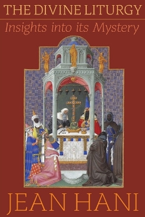 The Divine Liturgy: Insights Into Its Mystery by Jean Hani 9781597310758