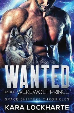 Wanted By The Werewolf Prince by Kara Lockharte 9781951431082