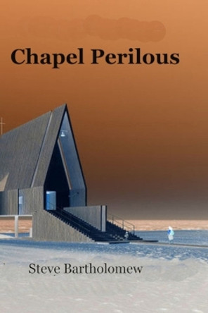 Chapel Perilous by Steve Bartholomew 9781977941930