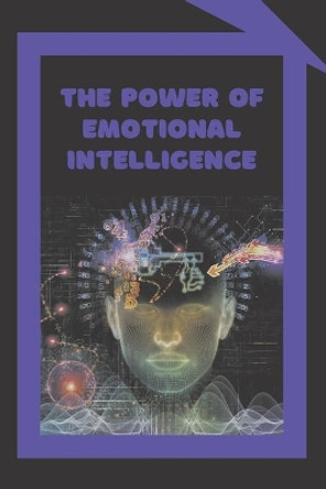 The Power of Emotional Intelligence: Definitions, Models and strategies for the power of emotional intelligence!!! by Mentes Libres 9798606014484