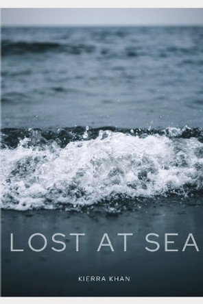 Lost at Sea by Kierra Khan 9798598706374