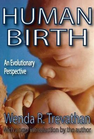 Human Birth: An Evolutionary Perspective by Wenda R. Trevathan