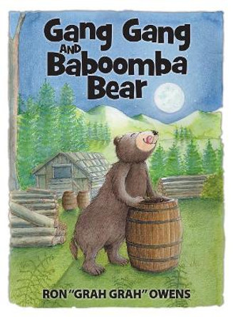 Gang Gang and Baboomba Bear: Lessons Learned from a Funny-Looking Bear by Ron Owens 9781613144145