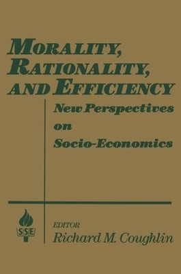 Morality, Rationality and Efficiency: New Perspectives on Socio-economics: New Perspectives on Socio-economics by Richard M. Coughlin 9780873328227