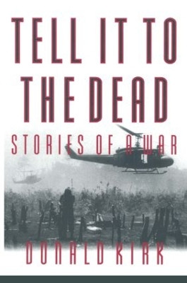 Tell it to the Dead: Memories of a War by Donald Kirk 9781563247187