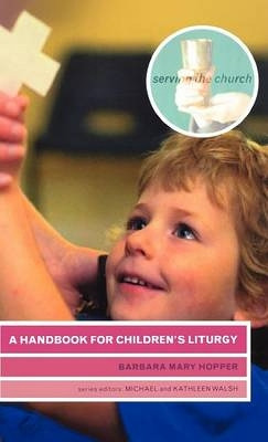 A Handbook for Children's Liturgy by Barbara Mary Hopper 9781853115516