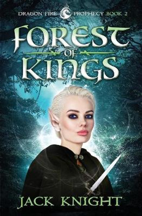 Forest of Kings (Dragon Fire Prophecy Book 2) by Jack Knight 9781733266536