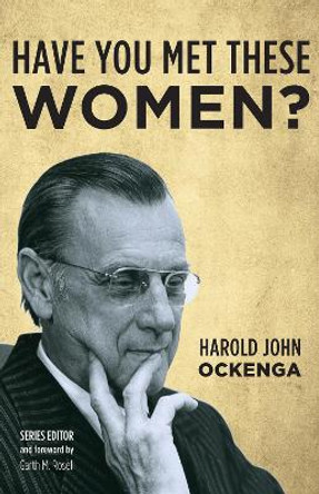 Have You Met These Women? by Harold John Ockenga 9781532674167