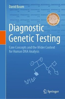 Diagnostic Genetic Testing: Core Concepts and the Wider Context for Human DNA Analysis by David Bourn 9783030855093