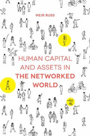 Human Capital and Assets in the Networked World by Meir Russ 9781787148284