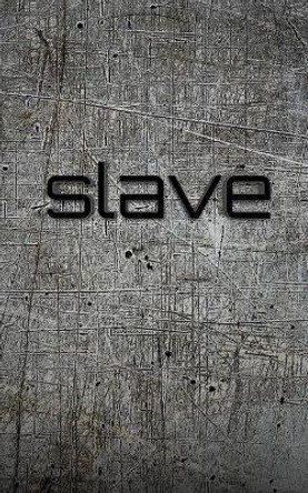 Slave creative blank Journal by Michael Huhn 9781714258062