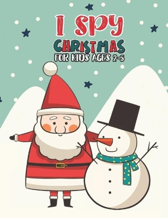 I Spy Christmas Book For Kids Ages 2-5: Activity Book For kids A Fun Guessing Game and Coloring Activity Book for Little Kids, Preschool and Kindergarteners by Mimouni Publishing Group 9798565650167