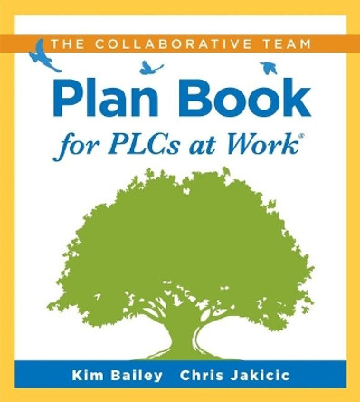 The Collaborative Team Plan Book for Plcs at Work(r): (a Plan Book for Fostering Collaboration Among Teacher Teams in a Professional Learning Community) by Kim Bailey 9781951075637