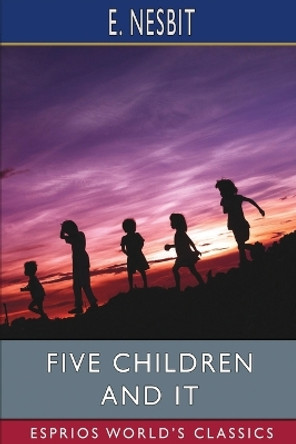 Five Children and It (Esprios Classics) by E Nesbit 9798210343352