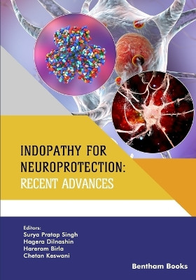 Indopathy for Neuroprotection: Recent Advances by Hagera Dilnashin 9789815050882