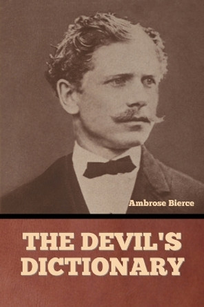 The Devil's Dictionary by Ambrose Bierce 9798888303665