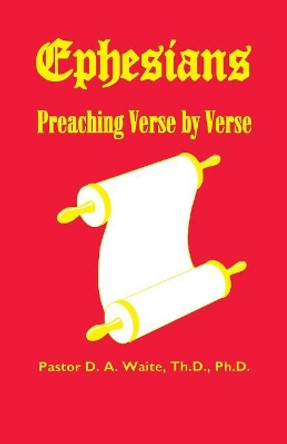 Ephesians, Preaching Verse by Verse by D a Waite 9781568480312